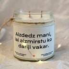 Aizdedz mani, lai aizmirstu, ko darīji vakar | Sojas svece ar koka dakti
