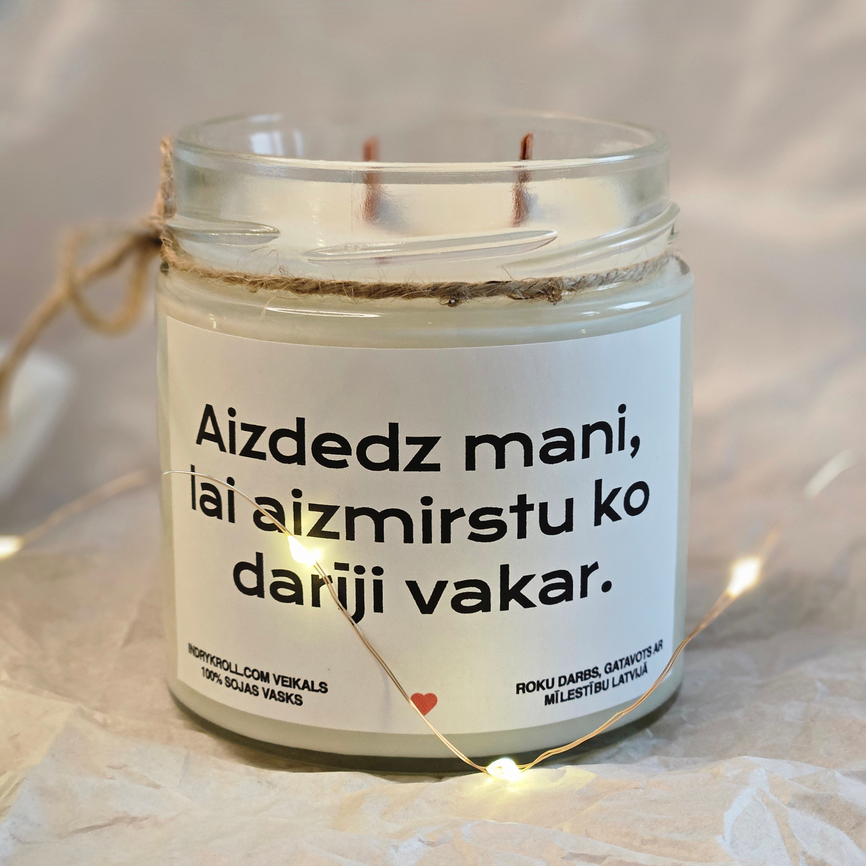 Aizdedz mani, lai aizmirstu, ko darīji vakar | Sojas svece ar koka dakti