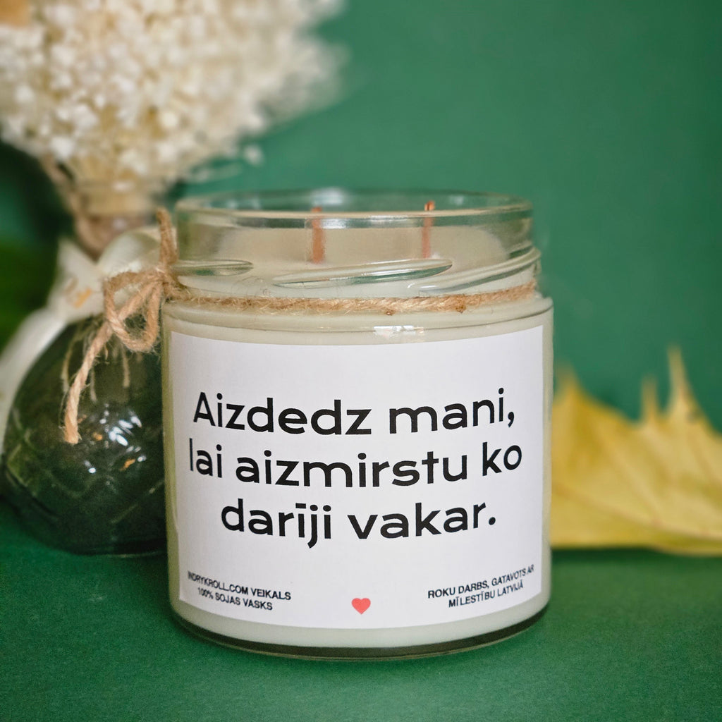 Aizdedz mani, lai aizmirstu, ko darīji vakar | Sojas svece ar koka dakti