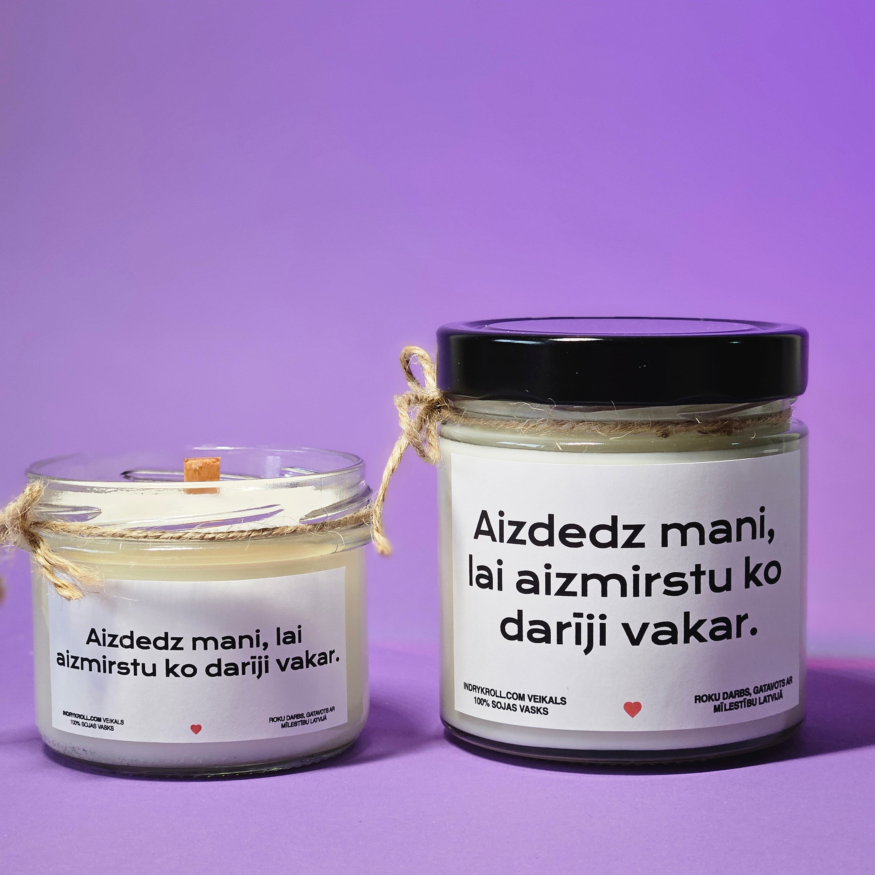 Aizdedz mani, lai aizmirstu, ko darīji vakar | Sojas svece ar koka dakti