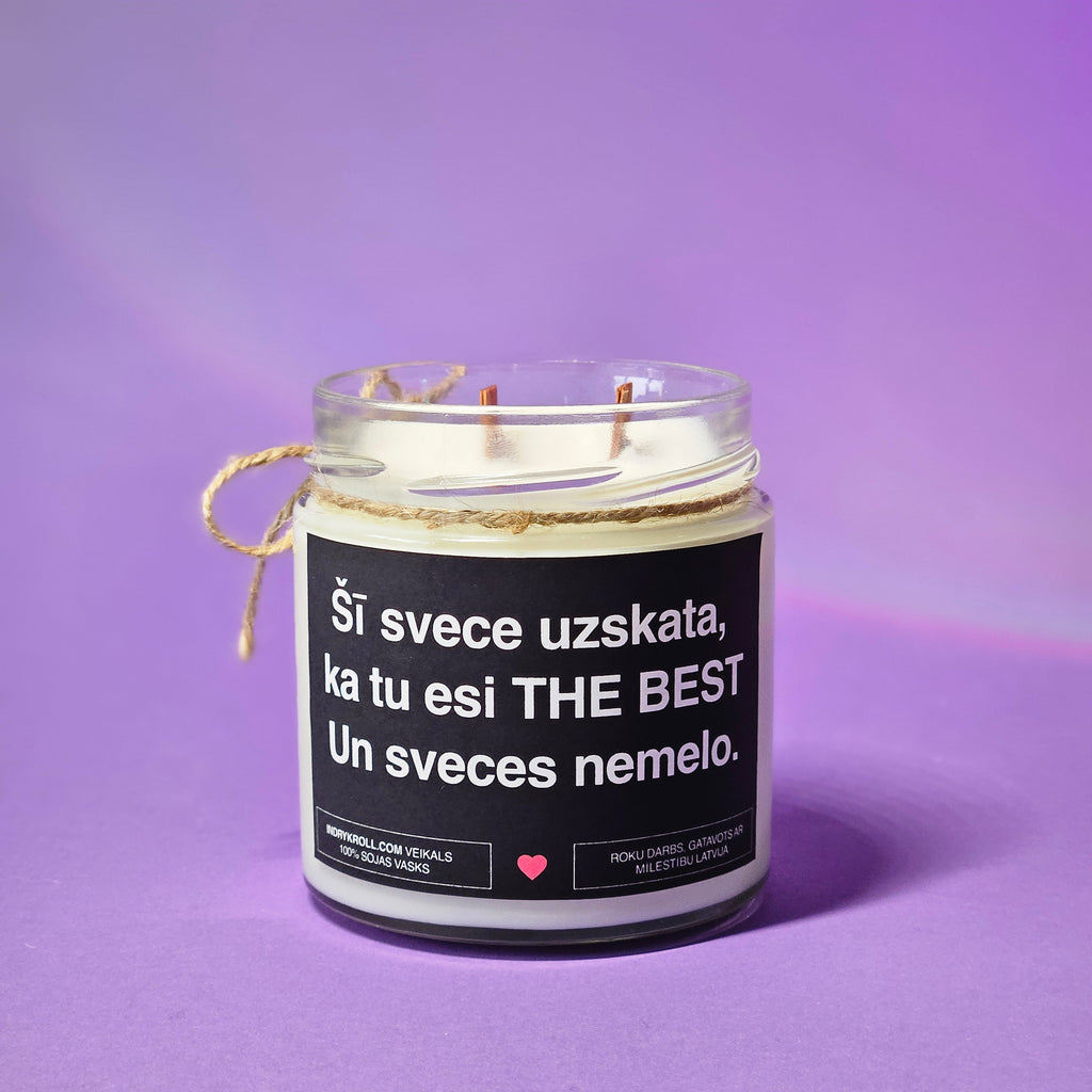 Šī svece uzskata, ka tu esi THE BEST. Un sveces nemelo. | Sojas svece ar koka dakti