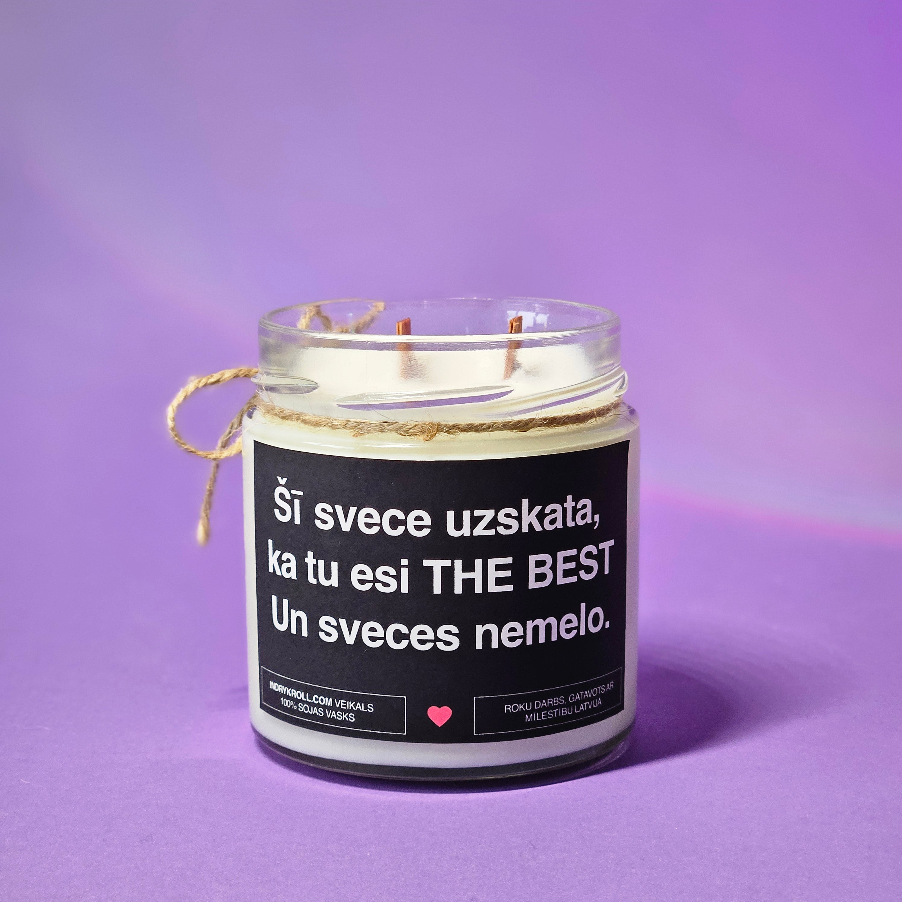 Šī svece uzskata, ka tu esi THE BEST. Un sveces nemelo. | Sojas svece ar koka dakti