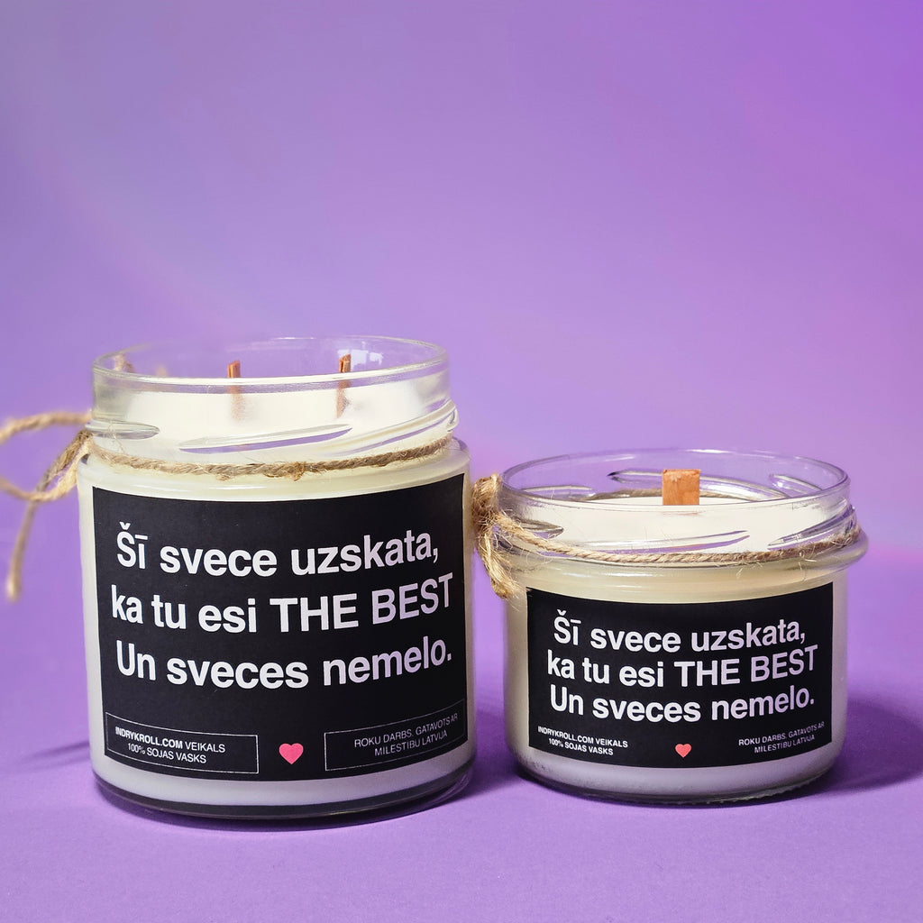 Šī svece uzskata, ka tu esi THE BEST. Un sveces nemelo. | Sojas svece ar koka dakti