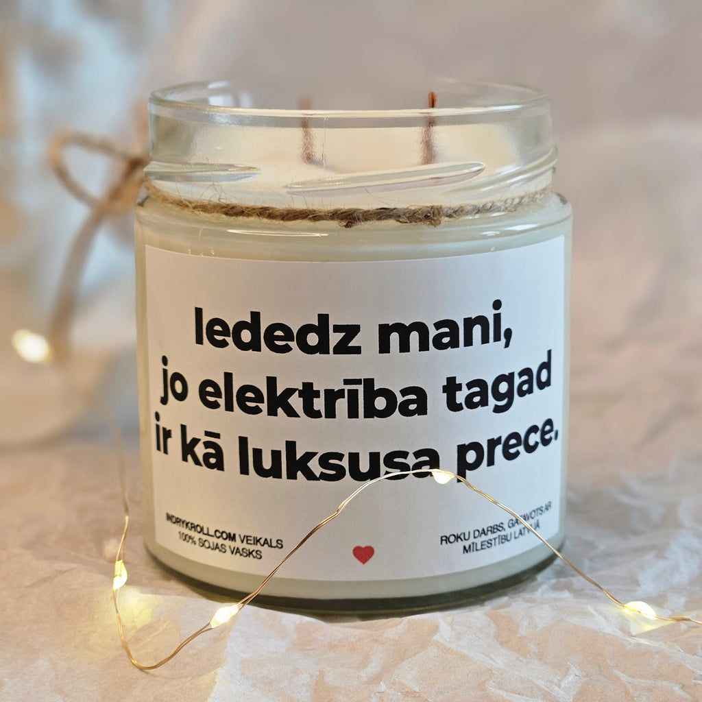 Iededz mani, jo elektrība tagad ir kā luksusa prece | Sojas svece ar koka dakti