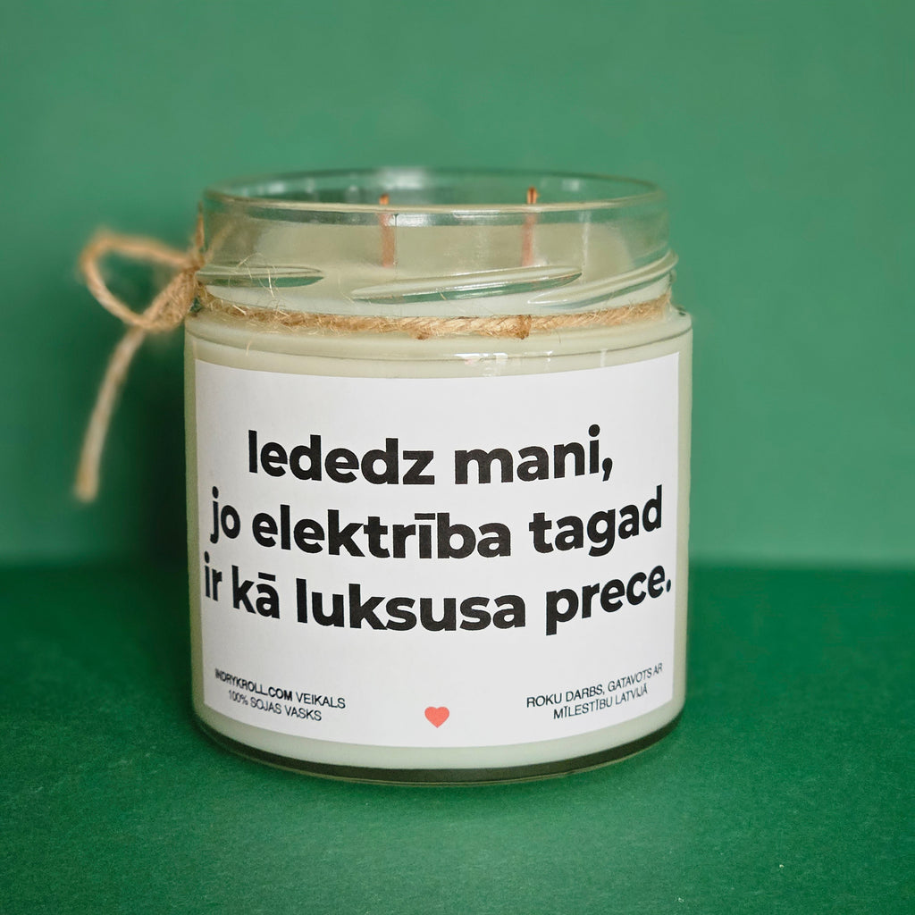 Iededz mani, jo elektrība tagad ir kā luksusa prece | Sojas svece ar koka dakti