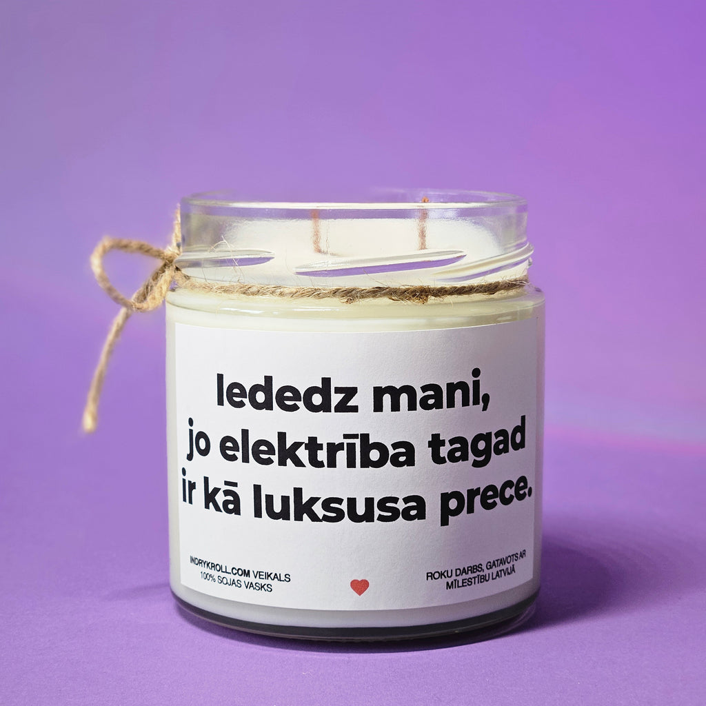 Iededz mani, jo elektrība tagad ir kā luksusa prece | Sojas svece ar koka dakti