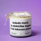 Iededz mani, jo elektrība tagad ir kā luksusa prece | Sojas svece ar koka dakti