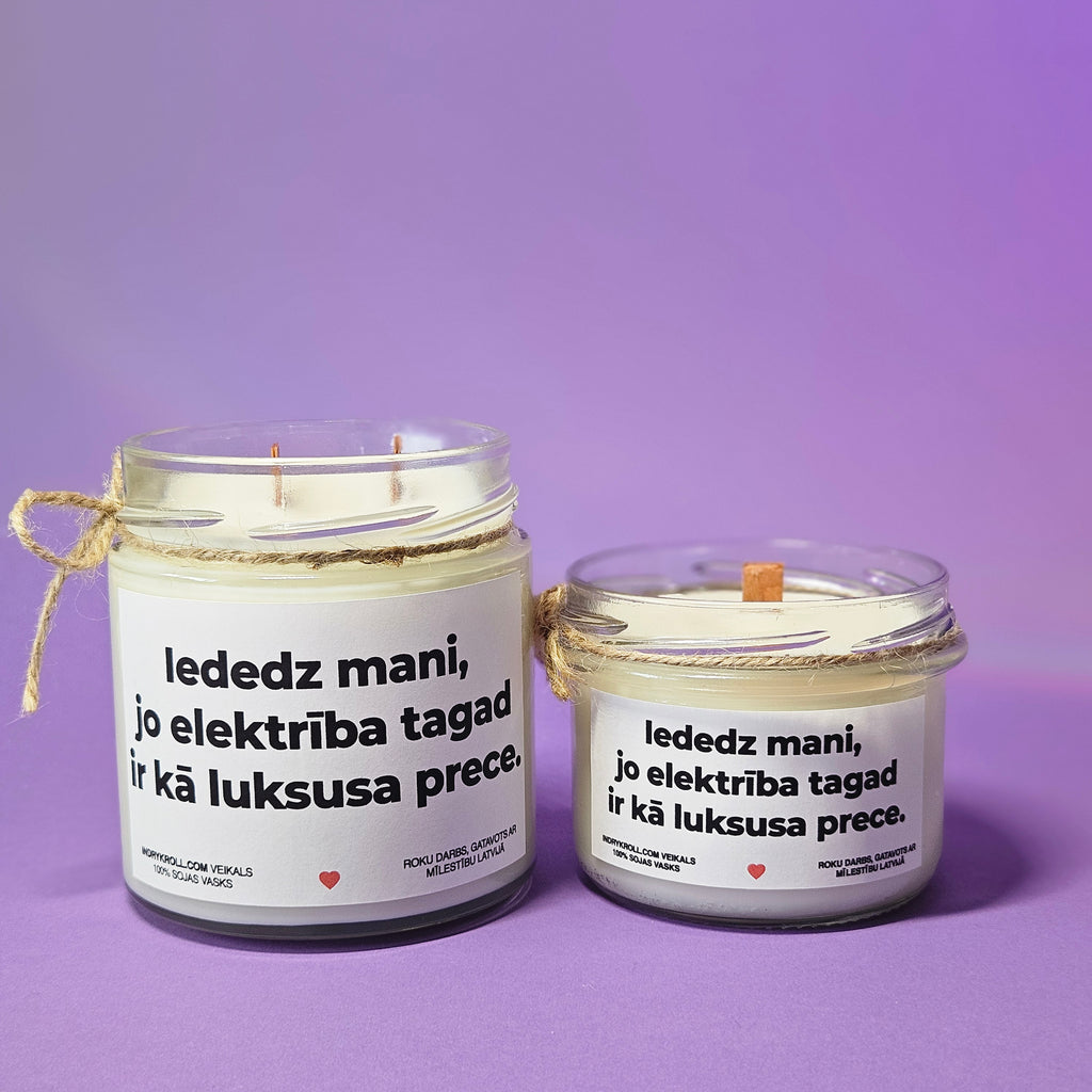 Iededz mani, jo elektrība tagad ir kā luksusa prece | Sojas svece ar koka dakti