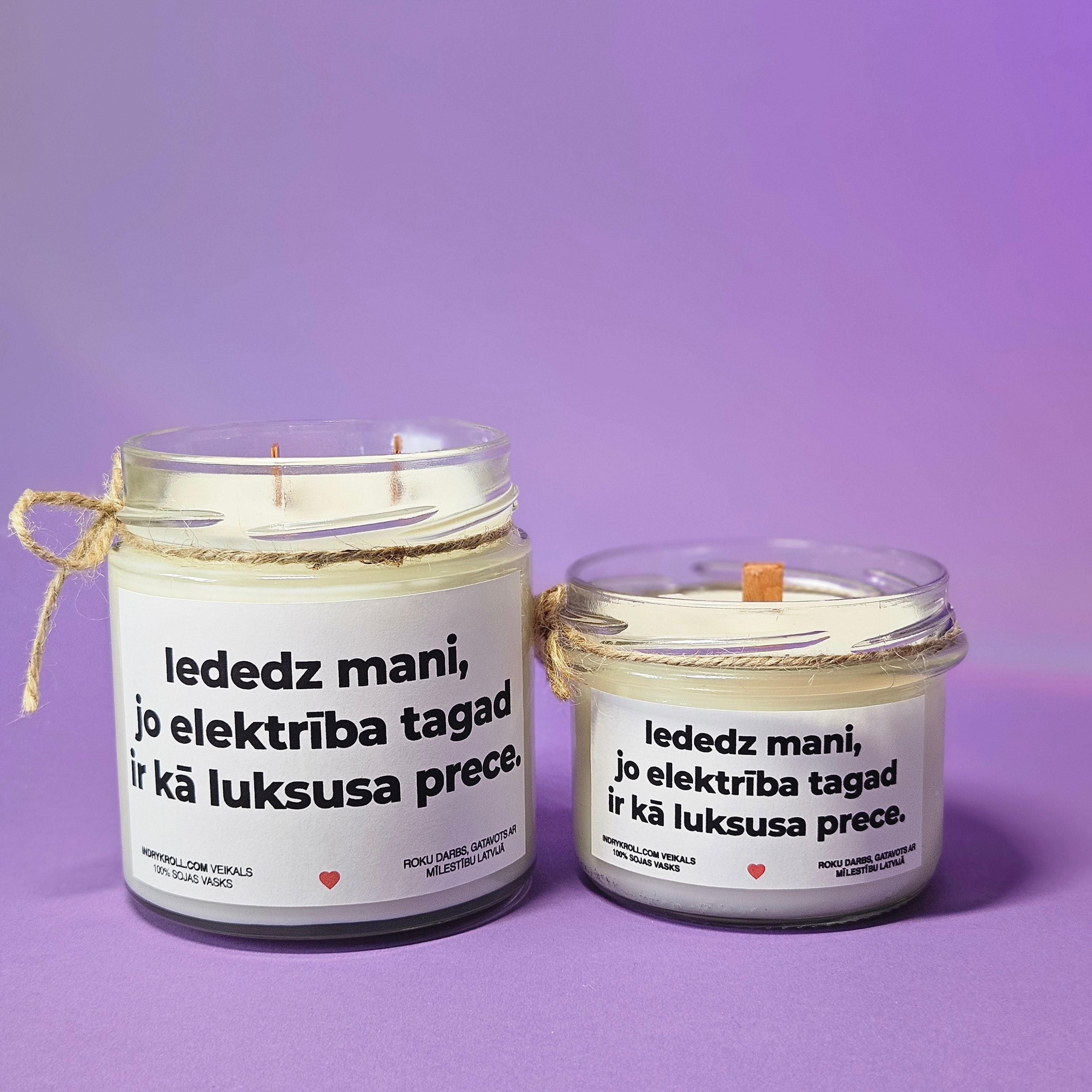 Iededz mani, jo elektrība tagad ir kā luksusa prece | Sojas svece ar koka dakti