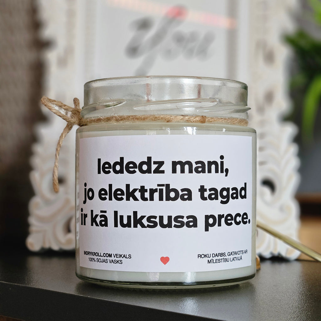Iededz mani, jo elektrība tagad ir kā luksusa prece | Sojas svece ar koka dakti