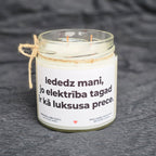 Iededz mani, jo elektrība tagad ir kā luksusa prece | Sojas svece ar koka dakti