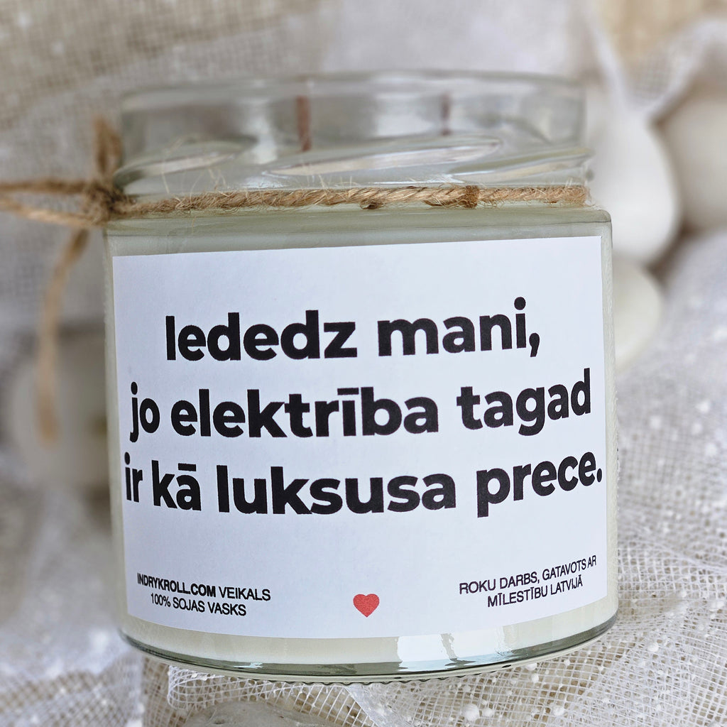 Iededz mani, jo elektrība tagad ir kā luksusa prece | Sojas svece ar koka dakti