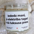 Iededz mani, jo elektrība tagad ir kā luksusa prece | Sojas svece ar koka dakti