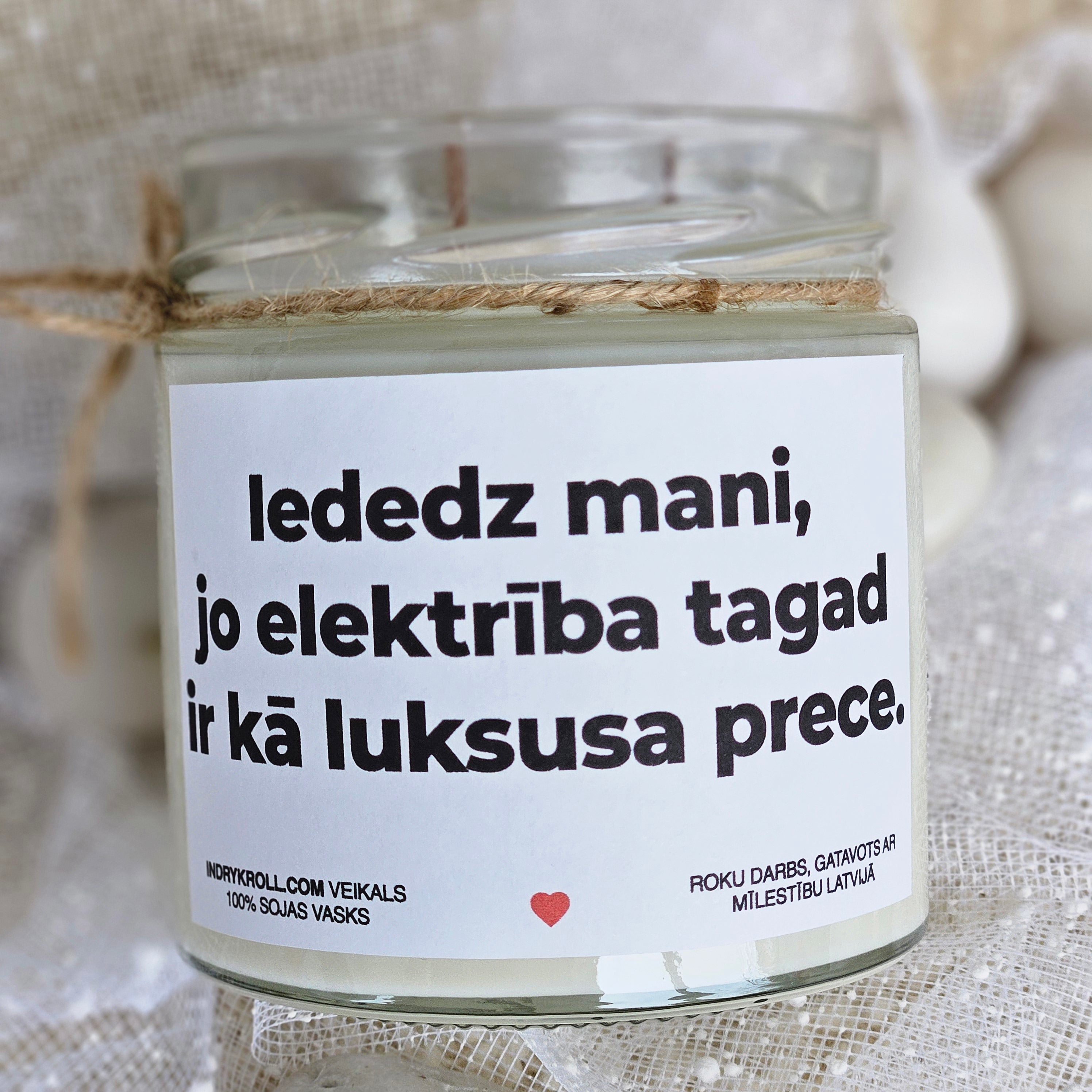 Iededz mani, jo elektrība tagad ir kā luksusa prece | Sojas svece ar koka dakti